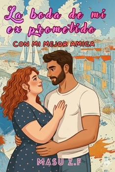 Paperback La boda de mi ex prometido con mi mejor amiga [Spanish] Book