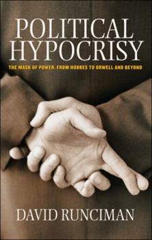 Paperback Political Hypocrisy: The Mask of Power, from Hobbes to Orwell and Beyond Book