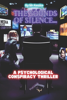 Paperback The Sounds of Silence... A Psychological Conspiracy Thriller Book