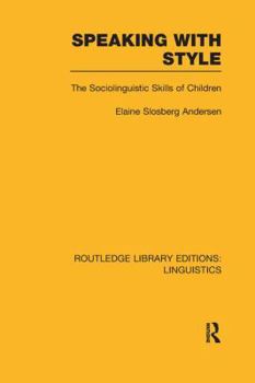 Paperback Speaking With Style (RLE Linguistics C: Applied Linguistics): The Sociolinguistics Skills of Children Book
