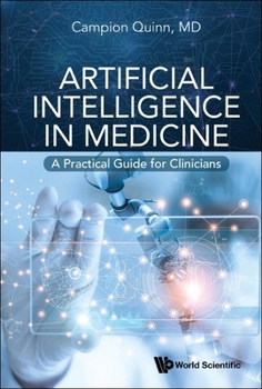Hardcover Artificial Intelligence in Medicine: A Practical Guide for Clinicians Book