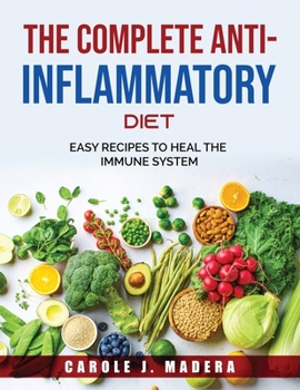 Paperback The Complete Anti-Inflammatory Diet: Easy Recipes to Heal the Immune System Book