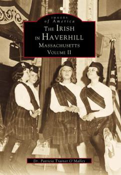 The Irish in Haverhill: Volume II - Book  of the Images of America: Massachusetts
