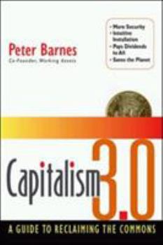 Hardcover Capitalism 3.0: A Guide to Reclaiming the Commons Book