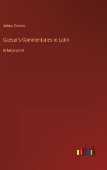 Hardcover Caesar's Commentaries in Latin: in large print [Latin] Book