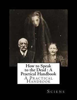 Paperback How to Speak to the Dead: A Practical Handbook Book