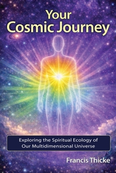 Your Cosmic Journey: Exploring the spiritual ecology of our multidimensional universe