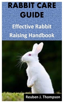 Paperback Rabbit Care Guide: Effective Rabbit Raising Handbook Book