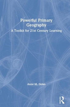 Hardcover Powerful Primary Geography: A Toolkit for 21st-Century Learning Book
