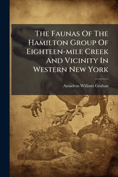 Paperback The Faunas Of The Hamilton Group Of Eighteen-mile Creek And Vicinity In Western New York Book
