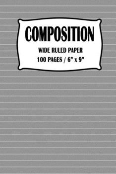 Composition Wide Ruled Paper Notebook: Grey Cover 100 pages 6 x 9 inch
