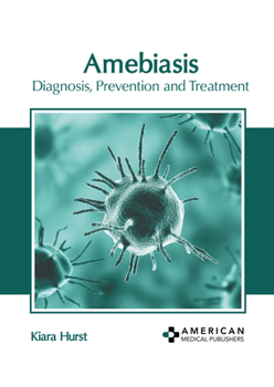 Hardcover Amebiasis: Diagnosis, Prevention and Treatment Book