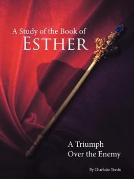 A Study of the Book of Esther: A Triumph over the Enemy