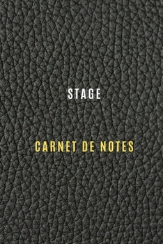 Carnet de notes de l'organisation du stage Objectifs, tâches et activités quotidiennes et réflexions du stage ,Historique: carnet de stage pour tous ... progresser dans votre stage (French Edition)