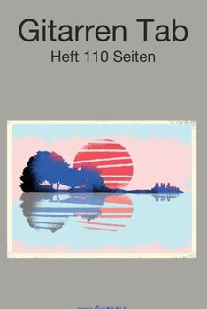 Gitarren Tab Heft 110 Seiten: 6x9 Gitarre Tabulatur Block I Geschenk Heft I Notizbuch I Notenheft I E Tab Grifftabelle I Noten Instrumental ... für Gitarrenspieler (German Edition)