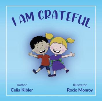 Paperback I Am Grateful (Books by Celia Kibler) Book