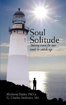 Paperback Soul Solitude: Taking Time for Our Souls to Catch Up Book