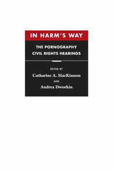 Paperback In Harm's Way: The Pornography Civil Rights Hearings Book