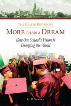 Hardcover More Than a Dream: The Cristo Rey Story: How One School's Vision Is Changing the World Book