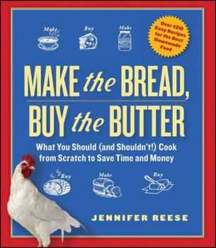 Paperback Make the Bread, Buy the Butter: What You Should (and Shouldn't) Cook from Scratch to Save Time and Money Book