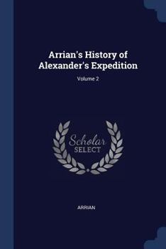 Paperback Arrian's History of Alexander's Expedition; Volume 2 Book