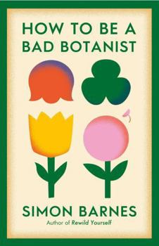 Paperback How to be a Bad Botanist Book