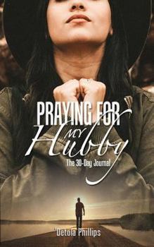 Paperback Praying For My Hubby: The 30-day Journal Book