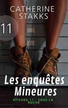Paperback Les enquêtes Mineures: Épisode 11 : Sous la roche (French Edition) [French] Book
