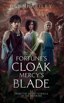 Paperback Fortune's Cloak, Mercy's Blade: From the Secret Scrolls of the Imperaré Book