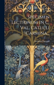 Hardcover Specimen Lectionum In C. Val. Catulli Carmina... [Latin] Book