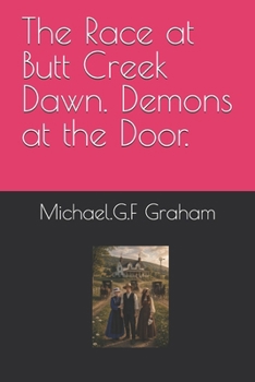 Paperback The Race at Butt Creek Dawn. Demons at the Door. Book