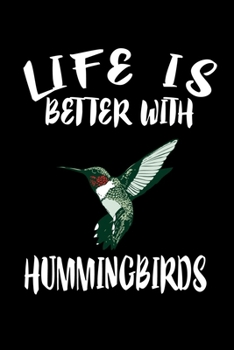 Paperback Life Is Better With Hummingbirds: Animal Nature Collection Book