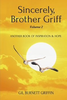 Hardcover Sincerely, Brother Griff Volume 2: Another Book of Inspiration & Hope Volume 2 Book