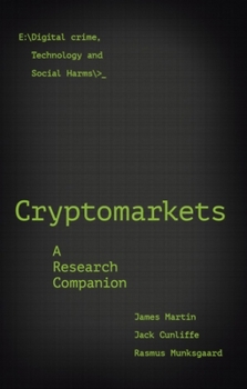 Cryptomarkets: A Research Companion (Emerald Studies in Digital Crime, Technology and Social Harms)