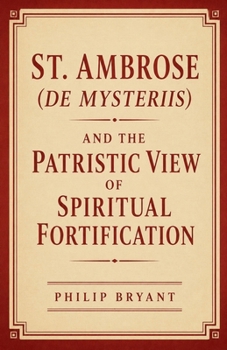 St. Ambrose (De Mysteriis) and the Patristic View of Spiritual Fortification