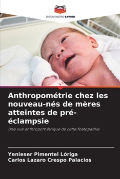Paperback Anthropométrie chez les nouveau-nés de mères atteintes de pré-éclampsie [French] Book