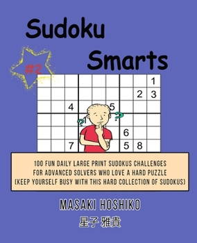 Paperback Sudoku Smarts #2: 100 Fun Daily Large Print Sudokus Challenges For Advanced Solvers Who Love A Hard Puzzle (Keep Yourself Busy With This Book