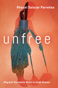 Paperback Unfree: Migrant Domestic Work in Arab States Book