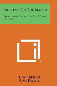 Paperback Moslems on the March: People and Politics in the World of Islam Book