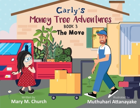 Carly's Money Tree Adventures, Book 3, The Move: The Move