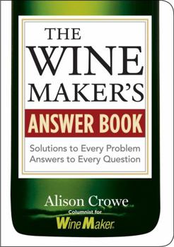 Paperback The Winemaker's Answer Book: Solutions to Every Problem; Answers to Every Question Book