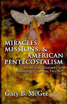 Paperback Miracles, Missions & American Pentecostalism (American Society of Missiology) Book