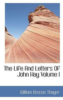 Paperback The Life and Letters of John Hay Volume I Book