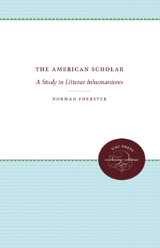 Paperback The American Scholar: A Study in Litterae Inhumaniores Book
