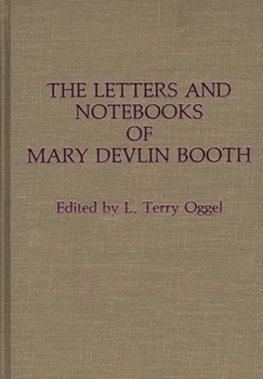 Hardcover The Letters and Notebooks of Mary Devlin Booth Book