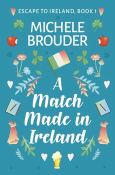 Paperback A Match Made in Ireland (Escape to Ireland, Book 1) Book