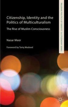 Paperback Citizenship, Identity and the Politics of Multiculturalism: The Rise of Muslim Consciousness Book