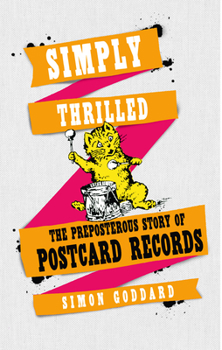 Paperback Simply Thrilled: The Preposterous Story of Postcard Records Book