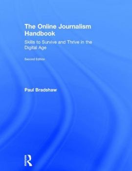 Hardcover The Online Journalism Handbook: Skills to Survive and Thrive in the Digital Age Book