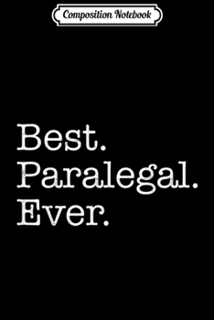 Paperback Composition Notebook: Best Paralegal Ever Journal/Notebook Blank Lined Ruled 6x9 100 Pages Book